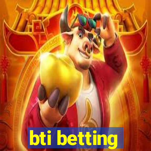 bti betting